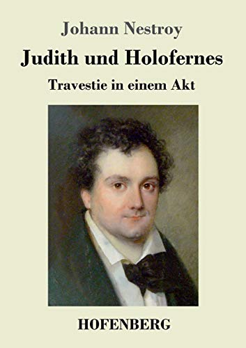 Judith und Holofernes: Travestie in einem Akt Judith und Holofernes: Travestie in einem Akt von Hofenberg