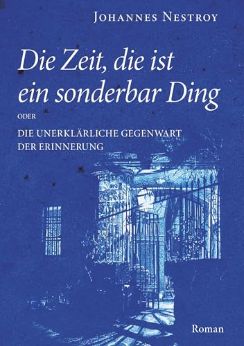 Die Zeit, die ist ein sonderbar Ding: die unerklärliche Gegenwart der Erinnerung von Buchschmiede von Dataform Media GmbH