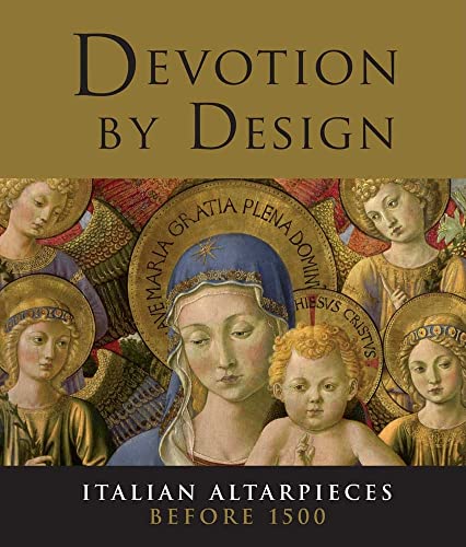 Devotion by Design: Italian Altarpieces Before 1500 (National Gallery London Publications)