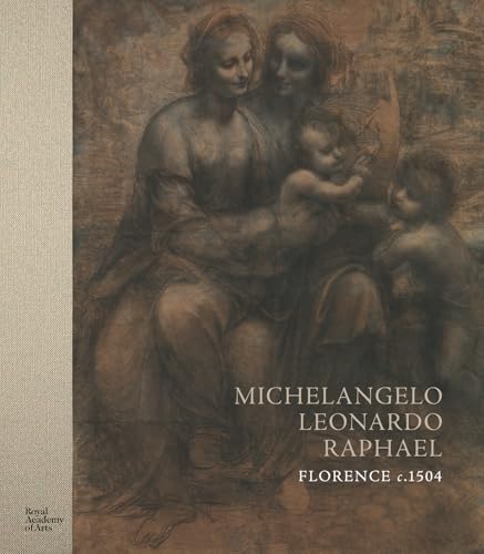 Michelangelo, Leonardo, Raphael: Florence, C. 1504 von Royal Academy of Arts