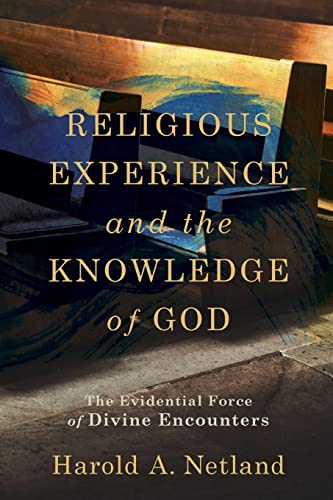 Religious Experience and the Knowledge of God: The Evidential Force of Divine Encounters von Baker Academic
