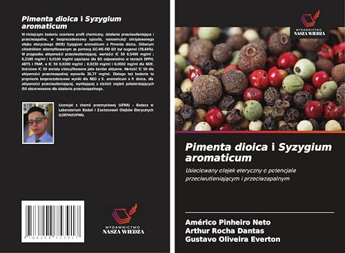 Pimenta dioica i Syzygium aromaticum: Usieciowany olejek eteryczny o potencjale przeciwutleniaj¿cym i przeciwzapalnym von Wydawnictwo Nasza Wiedza
