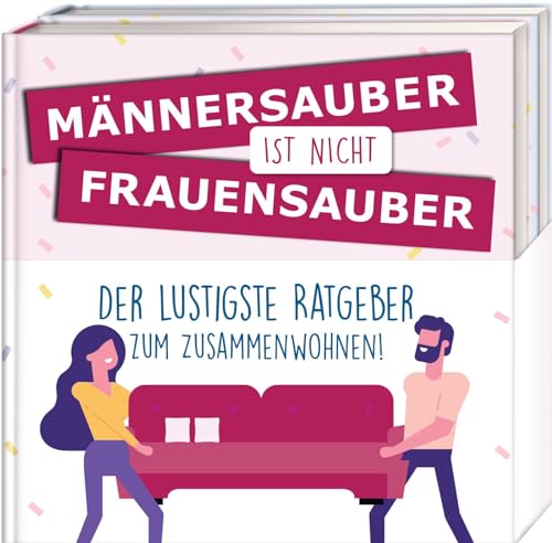 Männersauber ist nicht frauensauber: Der lustigste Ratgeber zum Zusammenwohnen | Perfektes Geschenk zum Einzug