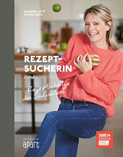 Die Rezeptsucherin Band 2: Rezeptschätze des Südwestens (Die Rezeptsucherin: Die Bücher zur SWR Sendung: Mit Susanne Nett auf Suche nach den tollsten Rezepten im Südwesten, Band 2) von REGIONALIA VERLAG