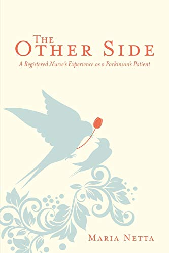 The Other Side: A Registered Nurse's Experience as a Parkinson's Patient The Other Side: A Registered Nurse's Experience as a Parkinson's Patient von iUniverse