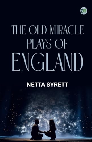 The Old Miracle Plays of England von Zinc Read