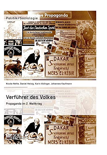 Verführer des Volkes: Propaganda im 2. Weltkrieg von Science Factory