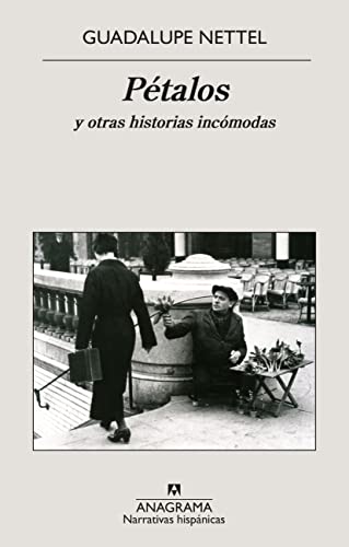 Pétalos : y otras historias incómodas (Narrativas hispánicas, Band 428) von ANAGRAMA