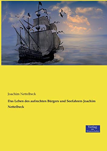 Das Leben des aufrechten Bürgers und Seefahrers Joachim Nettelbeck