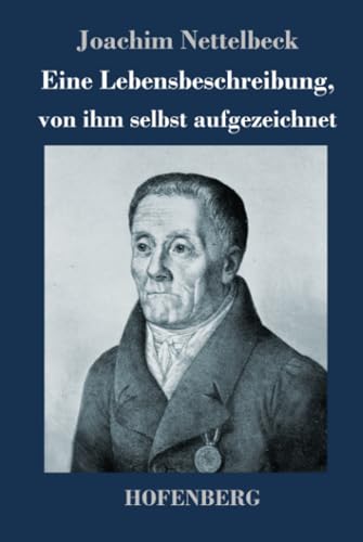 Eine Lebensbeschreibung, von ihm selbst aufgezeichnet von Henricus - Edition Deutsche Klassik GmbH