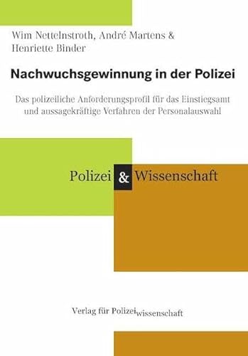 Nachwuchsgewinnung in der Polizei: Das polizeiliche Anforderungsprofil für das Einstiegsamt und aussagekräftige Verfahren der Personalauswahl von Verlag f. Polizeiwissens.