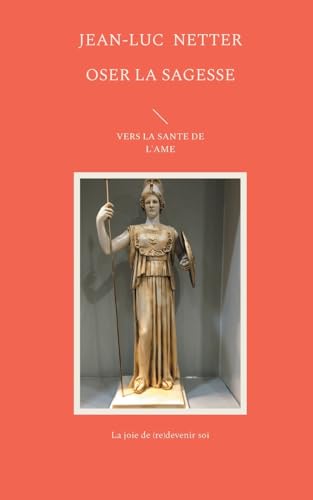 Oser la sagesse: Vers la santé de l'âme von Books on Demand