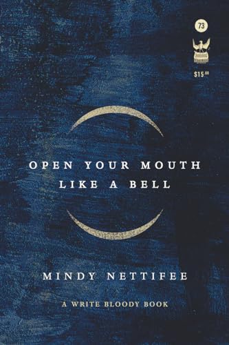 Open Your Mouth Like a Bell (Write Bloody Book, 73, Band 73)