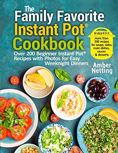 The Family Favorite Instant Pot® Cookbook: Over 200 Beginner Instant Pot® Recipes with Photos for Easy Weeknight Dinners von Pulsar Publishing