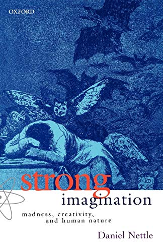 Strong Imagination: Madness, Creativity, and Human Nature von Oxford University Press