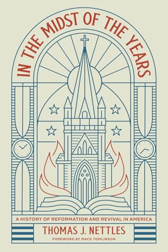 In the Midst of the Years: A History of Reformation and Revival in America von Founders Press