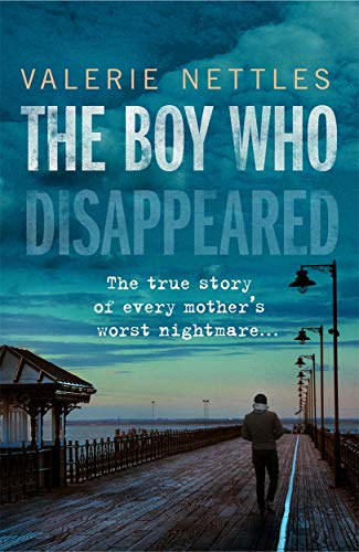 The Boy Who Disappeared: The True Story of Every Mother's Worst Nightmare... von John Blake
