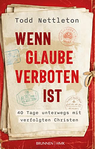 Wenn Glaube verboten ist: 40 Tage unterwegs mit verfolgten Christen (Kleine Grüsse) von Brunnen Verlag GmbH