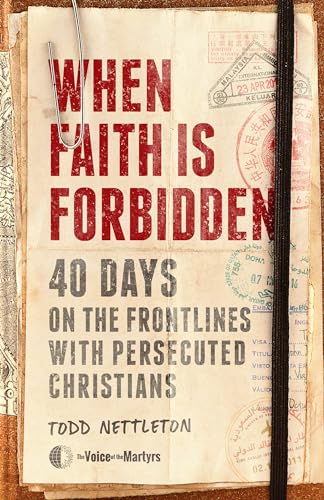 When Faith Is Forbidden: 40 Days on the Frontlines With Persecuted Christians von Moody Publishers
