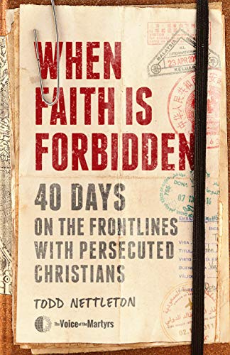 When Faith Is Forbidden: 40 Days on the Frontlines With Persecuted Christians von Moody Publishers