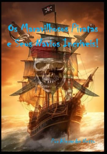 Os Maravilhosos Piratas e Seus Navios Incriveis!