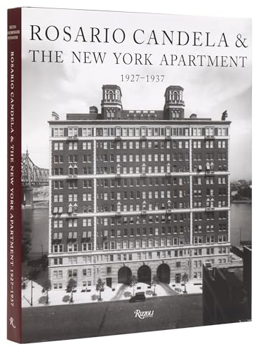 Rosario Candela & The New York Apartment: 1927-1937 The Architecture of the Age von Rizzoli