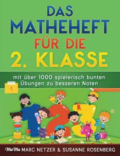 Das Matheheft für die 2. Klasse: mit über 1000 spielerisch bunten Übungen zu besseren Noten Das Matheheft für die 2. Klasse: mit über 1000 spielerisch bunten Übungen zu besseren Noten