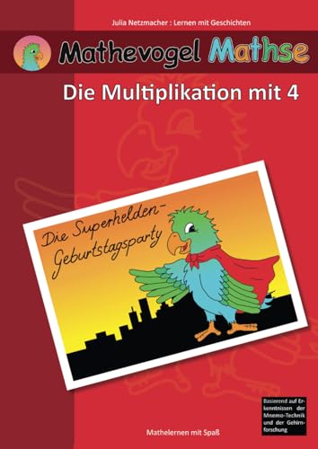 Mathevogel Mathse: Die Superhelden Geburtstagsparty: Die Multiplikation mit 4 von Independently published