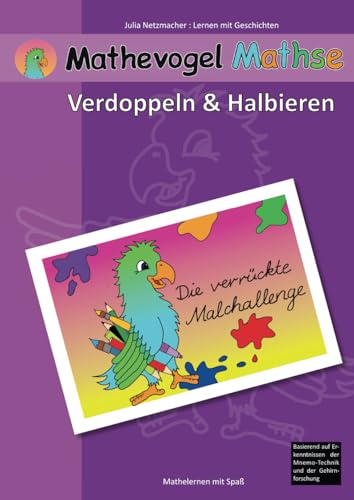 Mathevogel Mathse: Die verrückte Malchallenge: Verdoppeln und Halbieren von Independently published