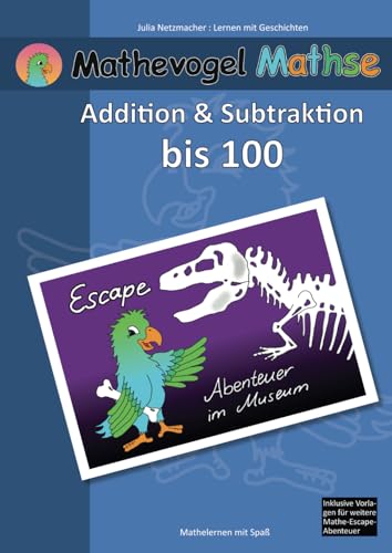 Mathevogel Mathse: Escape Abenteuer im Museum: Addition und Subtraktion bis 100 von Independently published