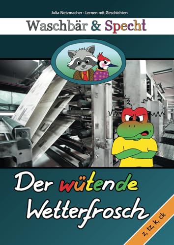 Waschbär & Specht: Der wütende Wetterfrosch (Waschbär und Specht) von Independently published