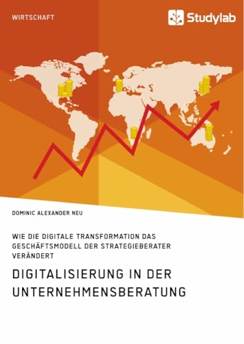 Digitalisierung in der Unternehmensberatung. Wie die digitale Transformation das Geschäftsmodell der Strategieberater verändert Digitalisierung in der Unternehmensberatung. Wie die digitale Transformation das Geschäftsmodell der Strategieberater verändert