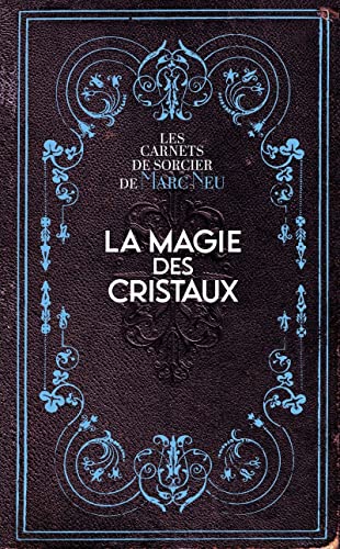 La Magie des Cristaux: Les carnets de sorcier de Marc Neu von EXERGUE