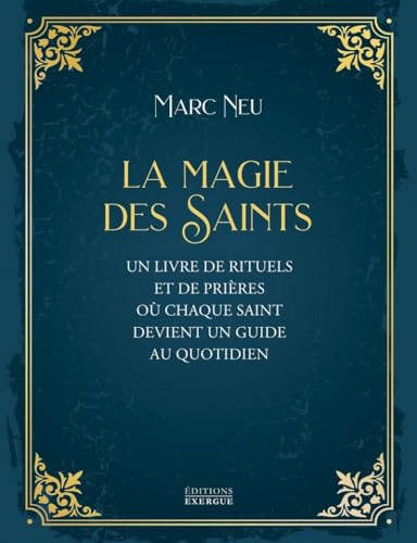 La Magie des saints - Un livre de rituels et de prières où chaque saint devient un guide au quotidien von EXERGUE