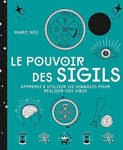Le pouvoir des sigils: Apprenez à utiliser les symboles pour réaliser vos v ux von LOTUS ELEPHANT