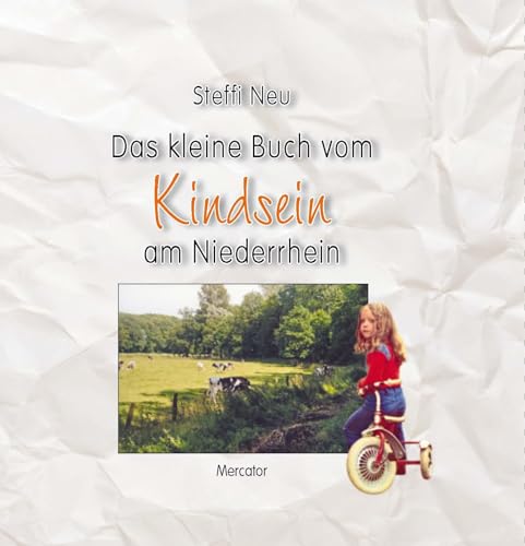 Das kleine Buch vom Kindsein am Niederrhein von Mercator