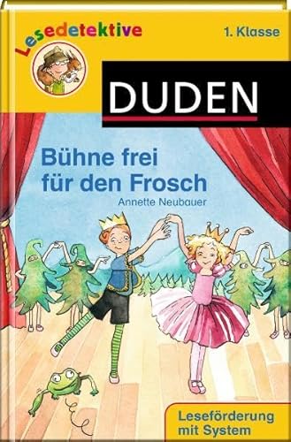 Bühne frei für den Frosch (1. Klasse) (Duden Lesedetektive)