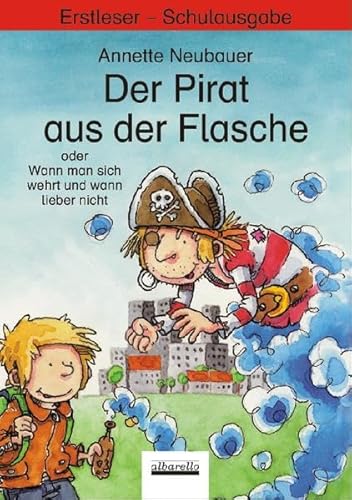 Der Pirat aus der Flasche oder Wann man sich wehrt und wann lieber nicht: Erstleser - Schulbuchausgabe