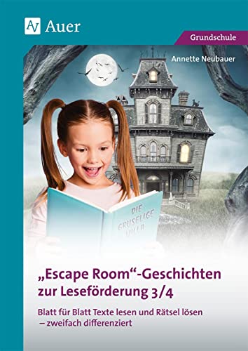 Escape-Room-Geschichten zur Leseförderung 3/4: Blatt für Blatt Texte lesen und Rätsel lösen - zweifach differenziert (3. und 4. Klasse) von Auer Verlag i.d.AAP LW