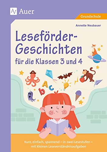 Leseförder-Geschichten für die Klassen 3 und 4: kurz, einfach, spannend - in zwei Lesestufen - mit kleinen Leseverständnisaufgaben von Auer Verlag i.d.AAP LW