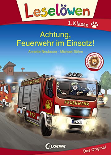 Leselöwen 1. Klasse - Achtung, Feuerwehr im Einsatz!: Erstlesebuch für Kinder ab 6 Jahre Leselöwen 1. Klasse - Achtung, Feuerwehr im Einsatz!: Erstlesebuch für Kinder ab 6 Jahre