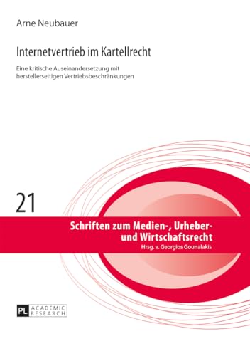 Internetvertrieb im Kartellrecht: Eine kritische Auseinandersetzung mit herstellerseitigen Vertriebsbeschränkungen (Schriften zum Medien-, Urheber- und Wirtschaftsrecht, Band 21) von Lang, Peter GmbH