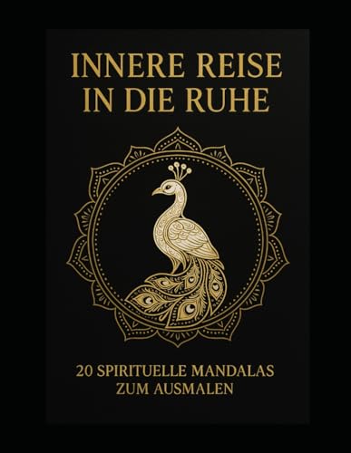 Innere Reise in die Ruhe: 20 spirituelle Mandalas zum Ausmalen von Independently published