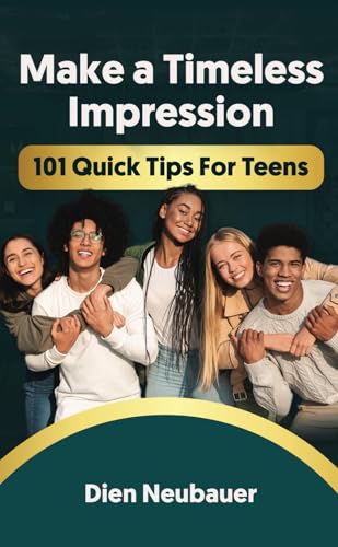 Make a Timeless Impression: 101 Quick Tips for Teens von isbn services
