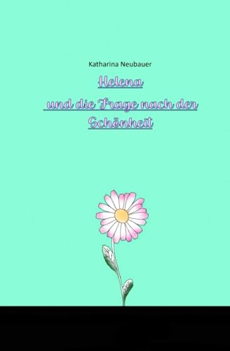 Helena und die Frage nach der Schönheit von Independently published