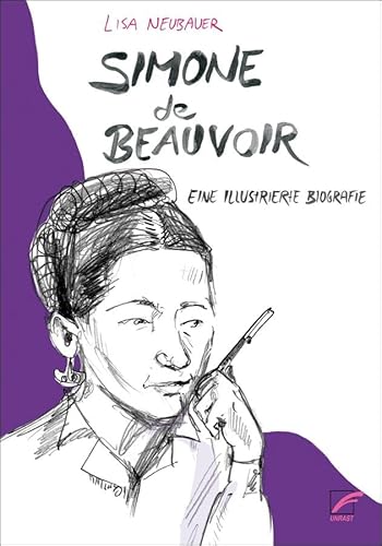 Simone de Beauvoir: Eine illustrierte Biografie von Unrast Verlag