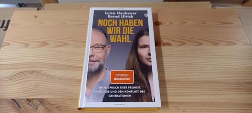Noch haben wir die Wahl: Ein Gespräch über Freiheit, Ökologie und den Konflikt der Generationen Noch haben wir die Wahl: Ein Gespräch über Freiheit, Ökologie und den Konflikt der Generationen