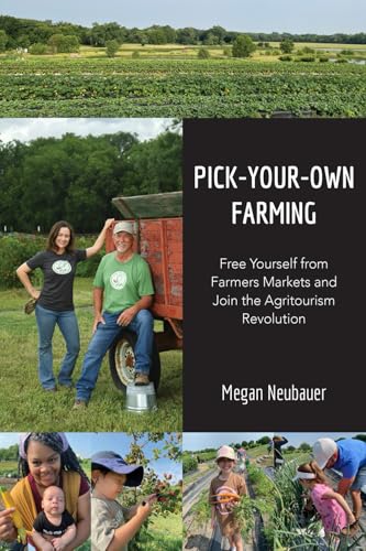 Pick-Your-Own Farming: Free Yourself from Farmers Markets and Join the Agritourism Revolution! von Acres U.S.A., Inc.