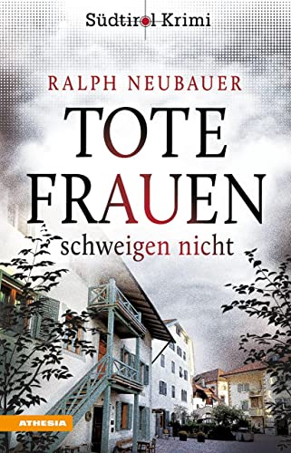 Tote Frauen schweigen nicht: Südtirolkrimi Band 9 (Südtirol-Krimi: Commissario Fameo ermittelt) von Athesia Buch