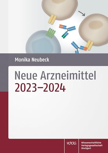 Neue Arzneimittel: 2023–2024 von Wissenschaftliche Verlagsgesellschaft
